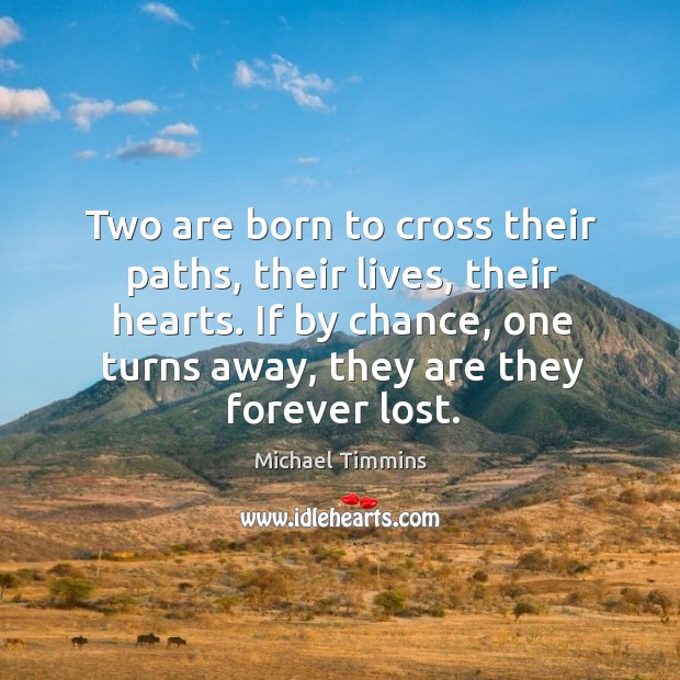 Two are born to cross their paths, their lives, their hearts. If Chance Quotes Image
