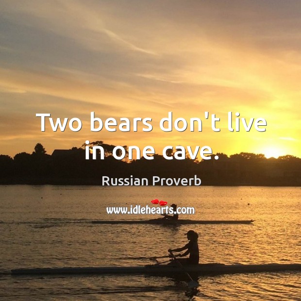 Two bears don’t live in one cave. Russian Proverbs Image