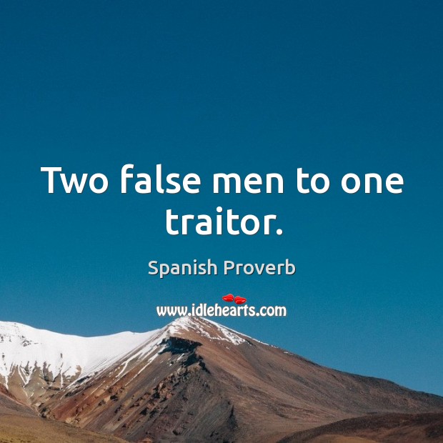Two false men to one traitor. Image