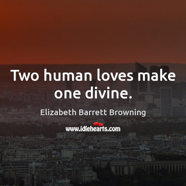 Two human loves make one divine. Image