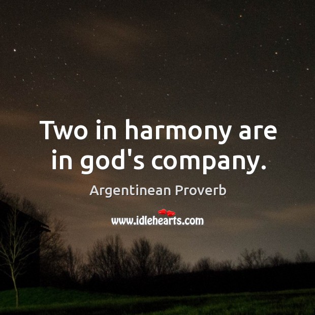 Two in harmony are in God’s company. Argentinean Proverbs Image