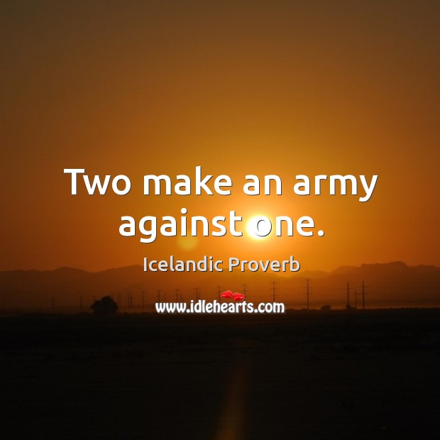 Two make an army against one. Icelandic Proverbs Image