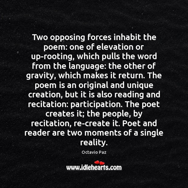 Two opposing forces inhabit the poem: one of elevation or up-rooting, which 