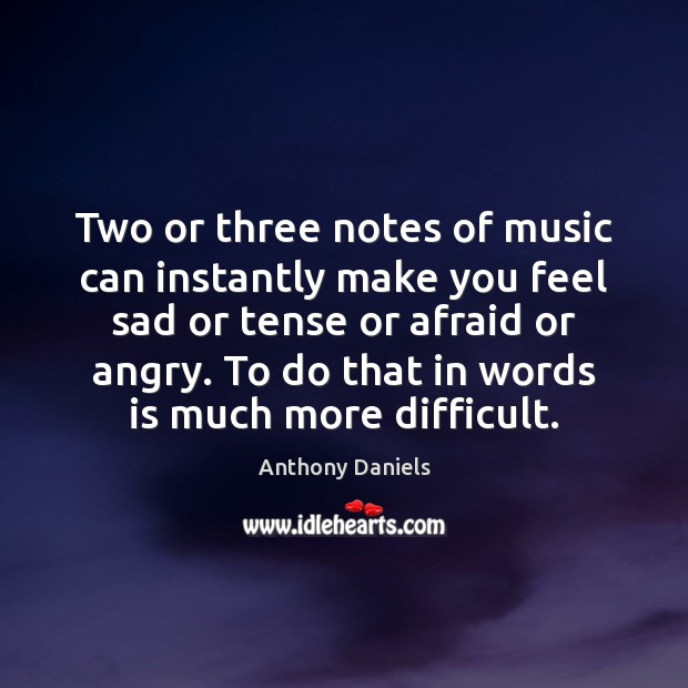 Two or three notes of music can instantly make you feel sad Afraid Quotes Image