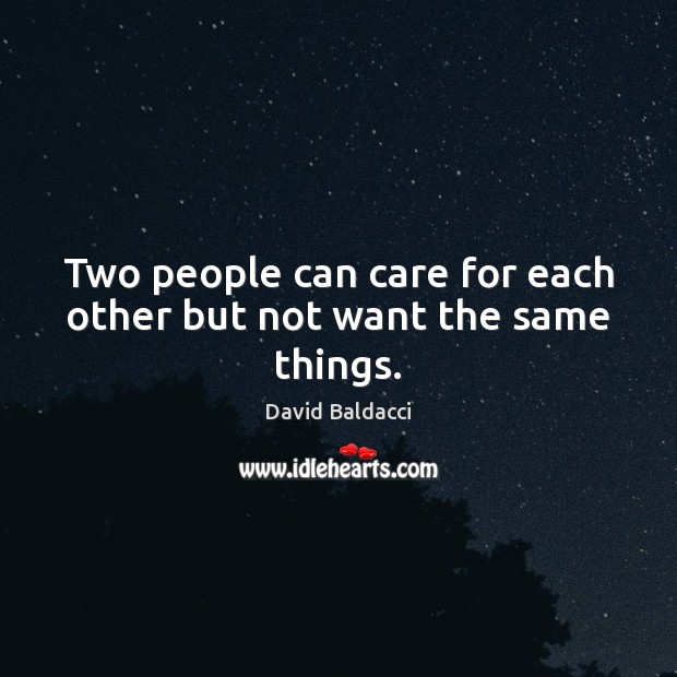 Two people can care for each other but not want the same things. Image