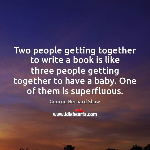 Two people getting together to write a book is like three people Image