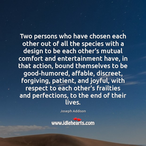 Two persons who have chosen each other out of all the species Joseph Addison Picture Quote
