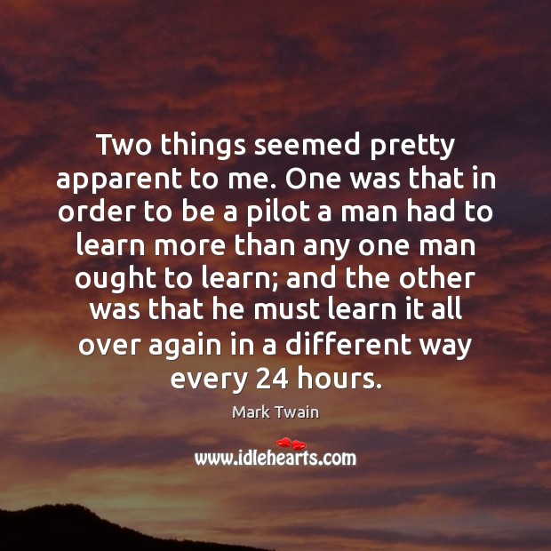 Two things seemed pretty apparent to me. One was that in order Mark Twain Picture Quote