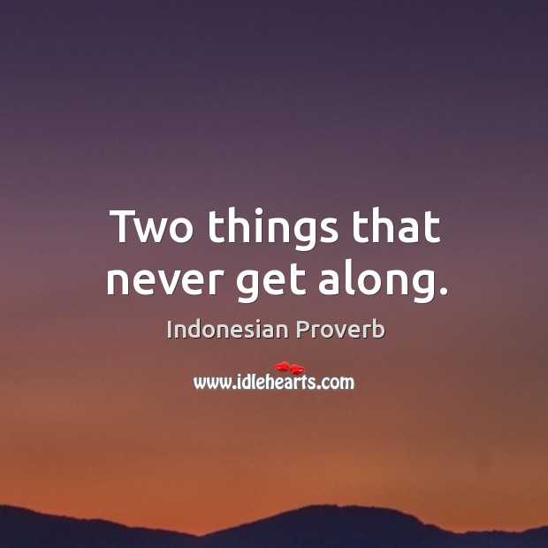 Two things that never get along. Indonesian Proverbs Image