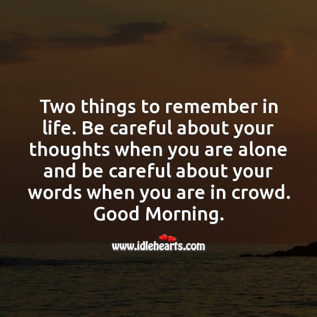 Two things to remember in life. Good Morning Quotes Image