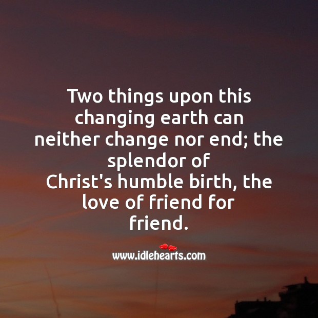 Two things upon this changing earth Christmas Messages Image