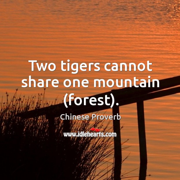 Two tigers cannot share one mountain (forest). Chinese Proverbs Image