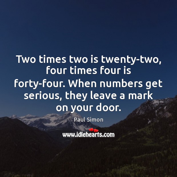 Two times two is twenty-two, four times four is forty-four. When numbers Image