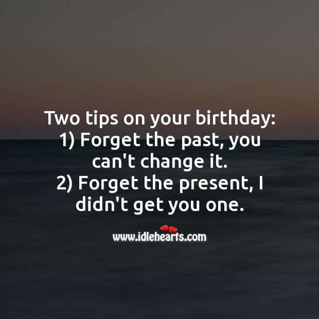 Two tips on your birthday. Funny Birthday Messages Image