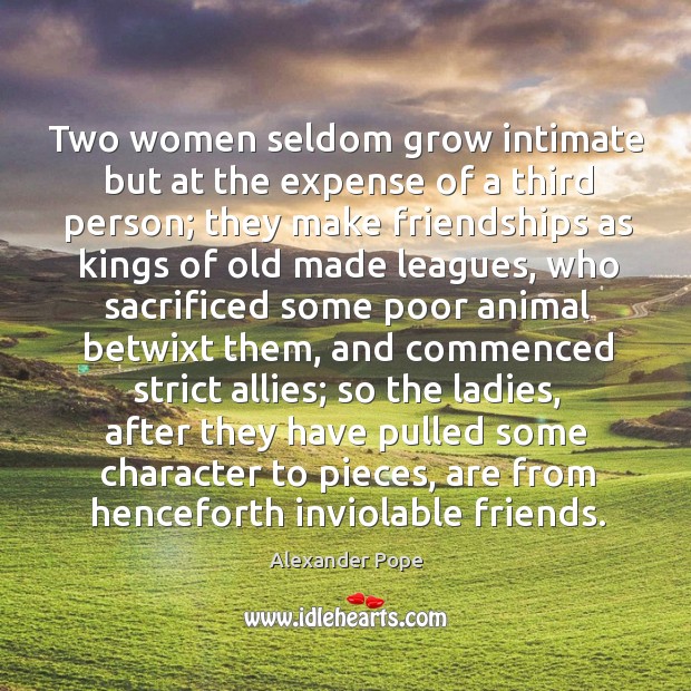 Two women seldom grow intimate but at the expense of a third Image