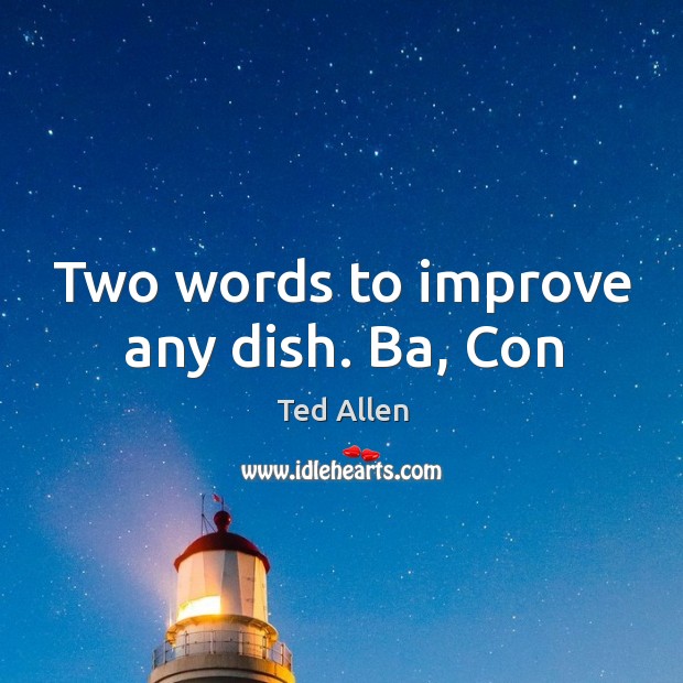 Two words to improve any dish. Ba, Con Image