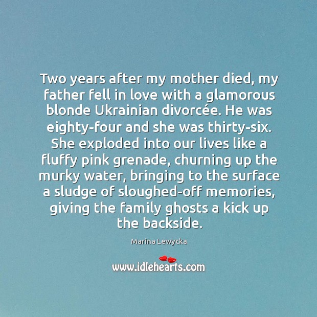 Two years after my mother died, my father fell in love with Marina Lewycka Picture Quote