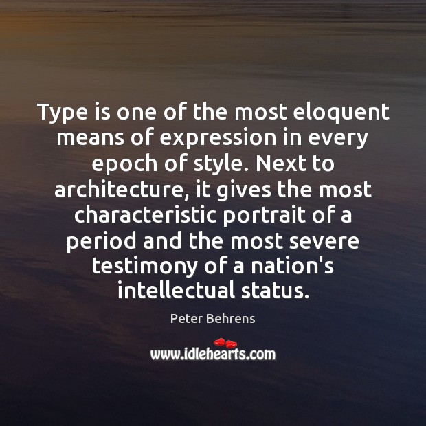 Type is one of the most eloquent means of expression in every Image
