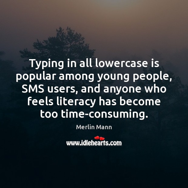 Typing in all lowercase is popular among young people, SMS users, and Image