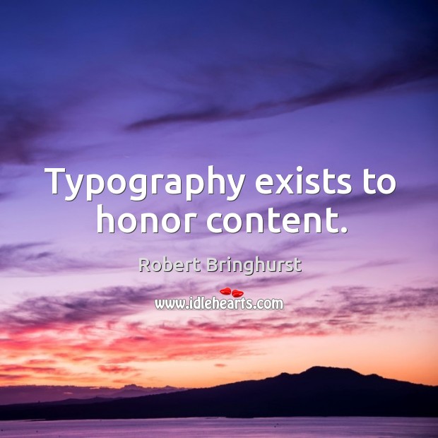 Typography exists to honor content. Image