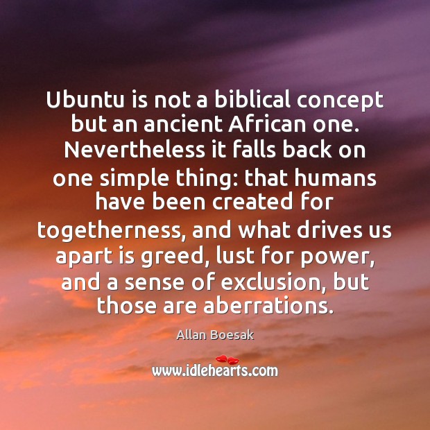 Ubuntu is not a biblical concept but an ancient African one. Nevertheless Allan Boesak Picture Quote