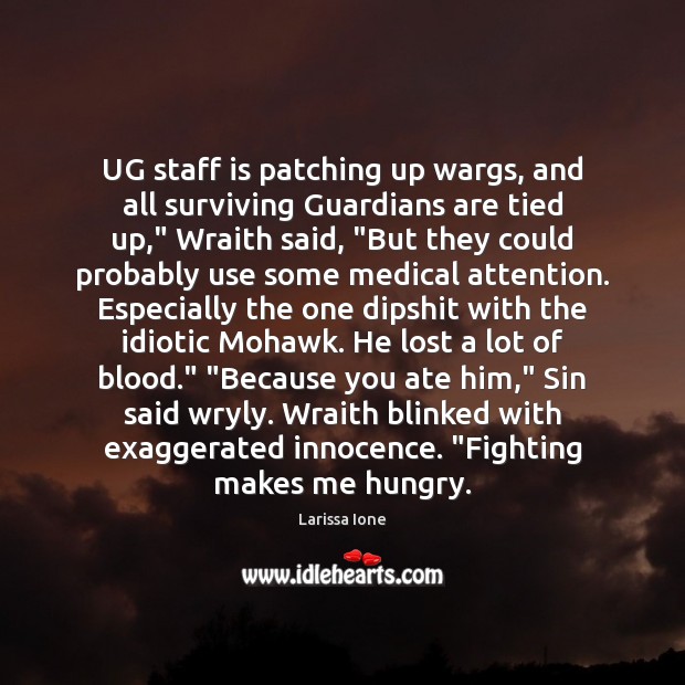 UG staff is patching up wargs, and all surviving Guardians are tied Medical Quotes Image