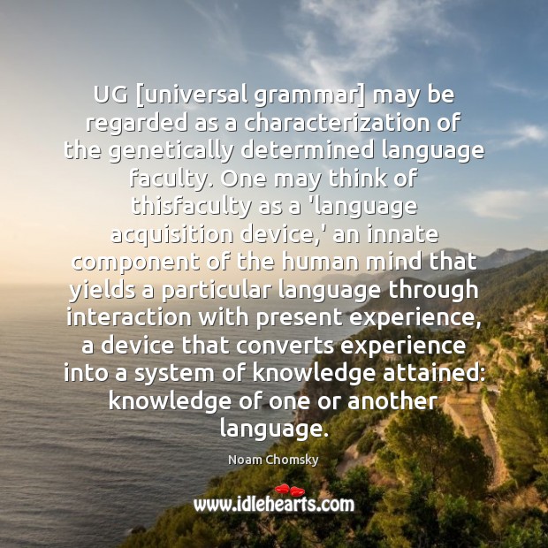 UG [universal grammar] may be regarded as a characterization of the genetically Noam Chomsky Picture Quote