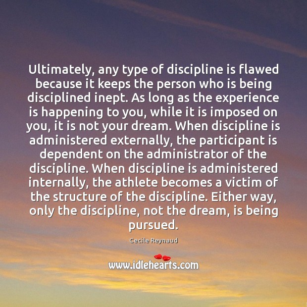 Ultimately, any type of discipline is flawed because it keeps the person Image