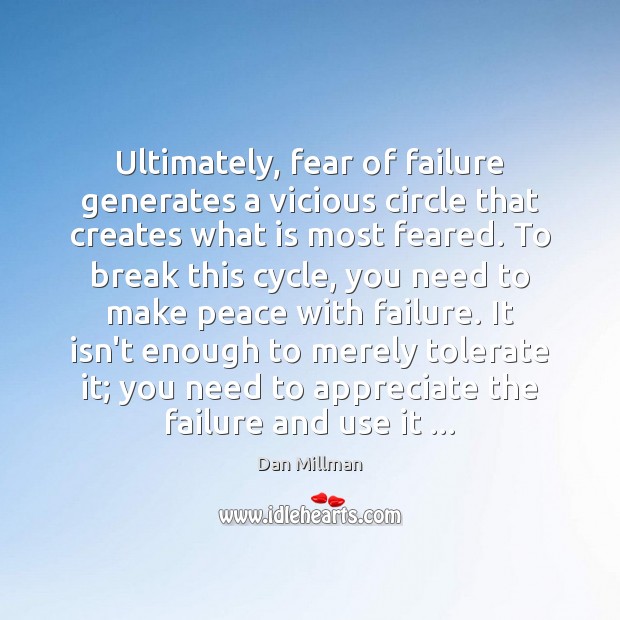Ultimately, fear of failure generates a vicious circle that creates what is Dan Millman Picture Quote