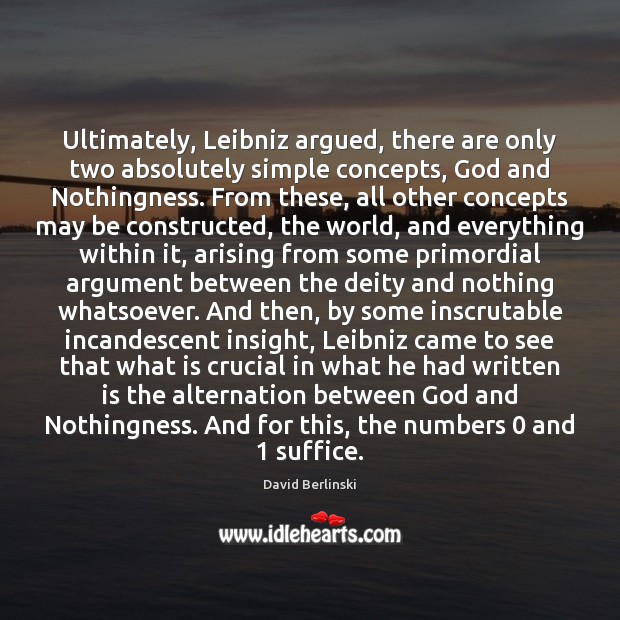 Ultimately, Leibniz argued, there are only two absolutely simple concepts, God and Image