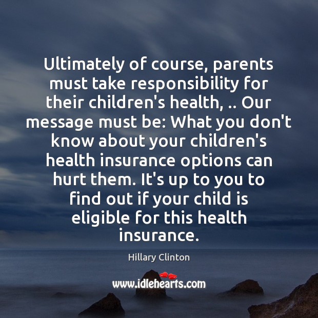 Ultimately of course, parents must take responsibility for their children’s health, .. Our Image