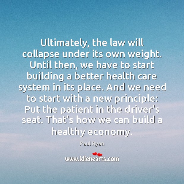 Ultimately, the law will collapse under its own weight. Until then, we Health Quotes Image