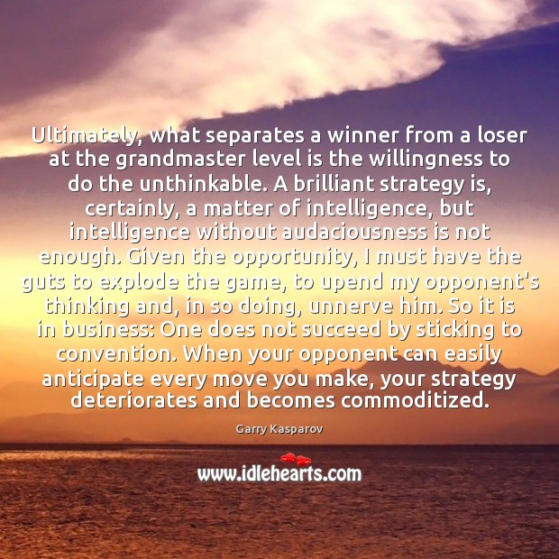 Ultimately, what separates a winner from a loser at the grandmaster level Garry Kasparov Picture Quote