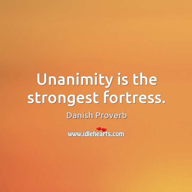 Unanimity is the strongest fortress. Danish Proverbs Image
