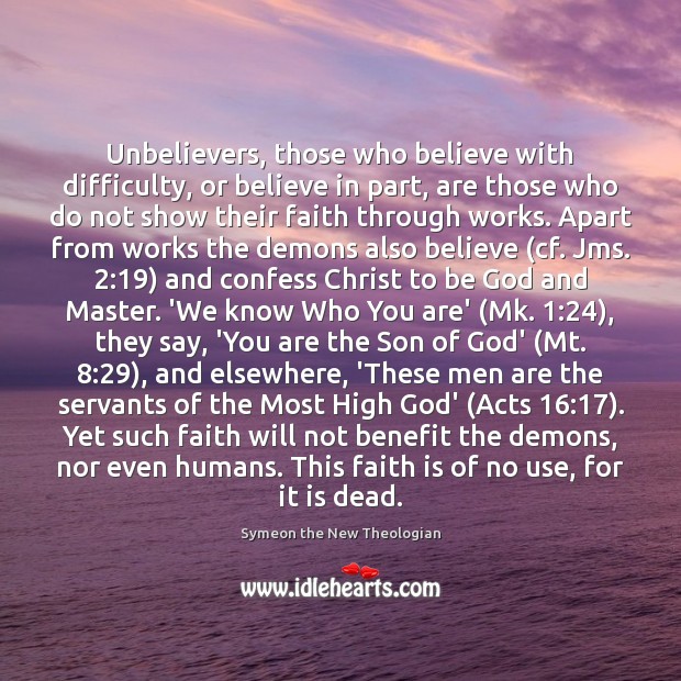 Unbelievers, those who believe with difficulty, or believe in part, are those Image