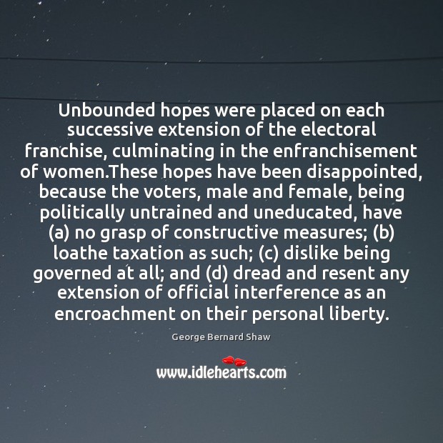 Unbounded hopes were placed on each successive extension of the electoral franchise, Image