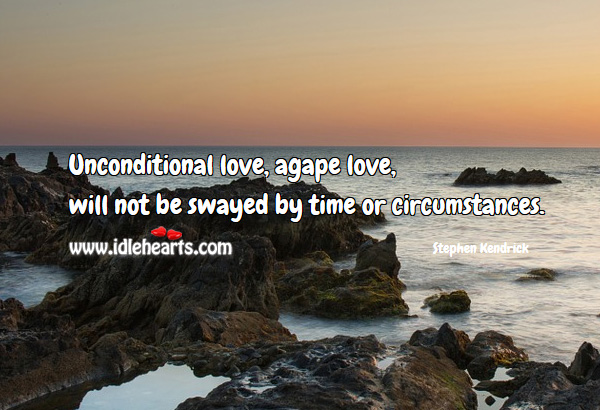 Unconditional love, will not be swayed by time. Unconditional Love Quotes Image