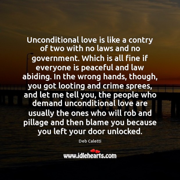 Unconditional love is like a contry of two with no laws and Crime Quotes Image