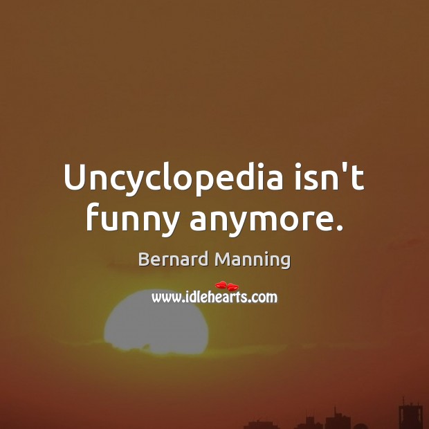 Uncyclopedia isn’t funny anymore. Image