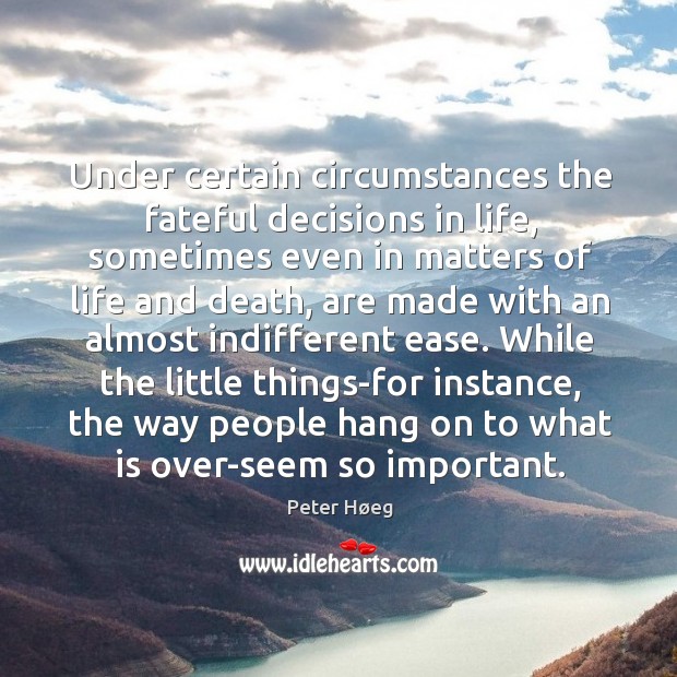 Under certain circumstances the fateful decisions in life, sometimes even in matters Image