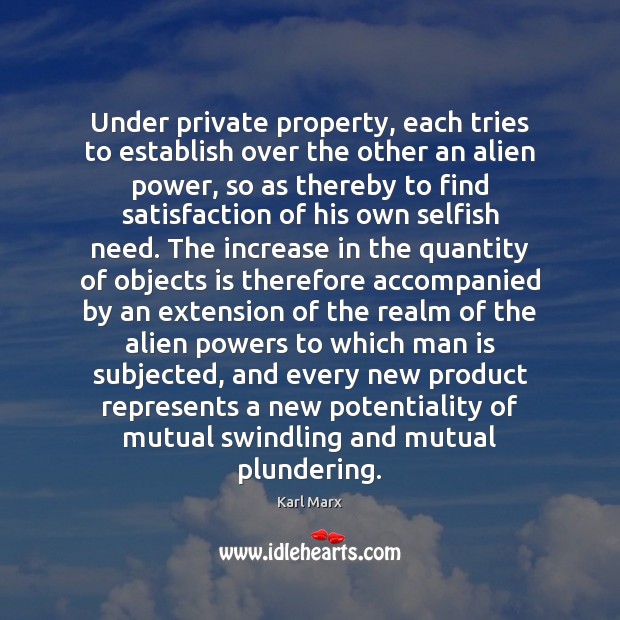 Under private property, each tries to establish over the other an alien Karl Marx Picture Quote