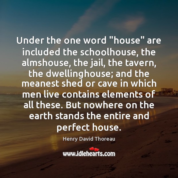 Under the one word “house” are included the schoolhouse, the almshouse, the Image