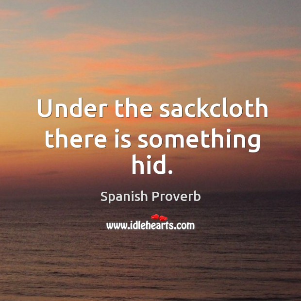 Under the sackcloth there is something hid. Image