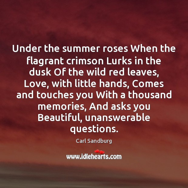 Under the summer roses When the flagrant crimson Lurks in the dusk Summer Quotes Image