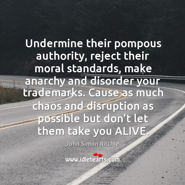 Undermine their pompous authority, reject their moral standards Image