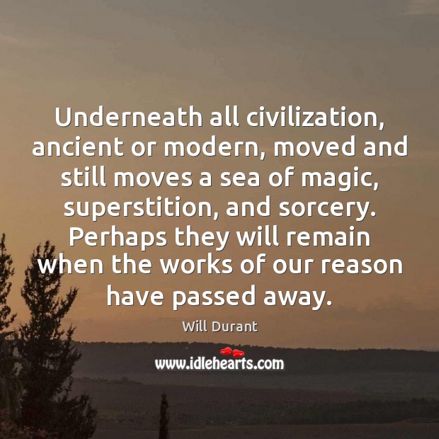 Underneath all civilization, ancient or modern, moved and still moves a sea Sea Quotes Image