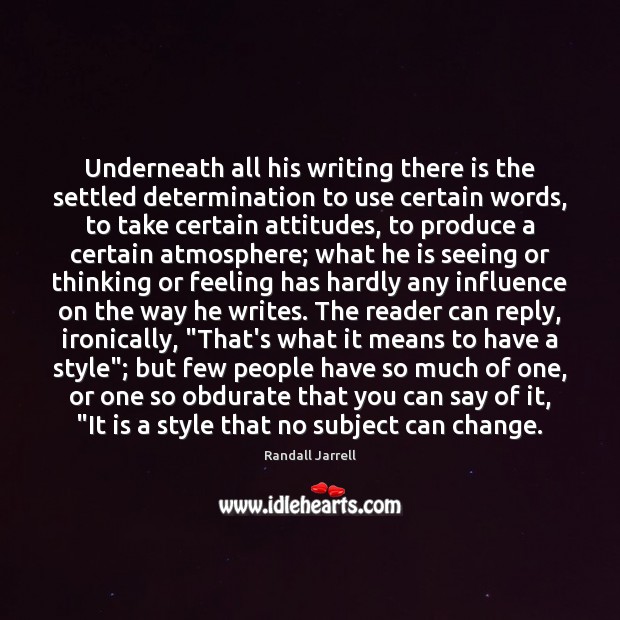 Underneath all his writing there is the settled determination to use certain Determination Quotes Image