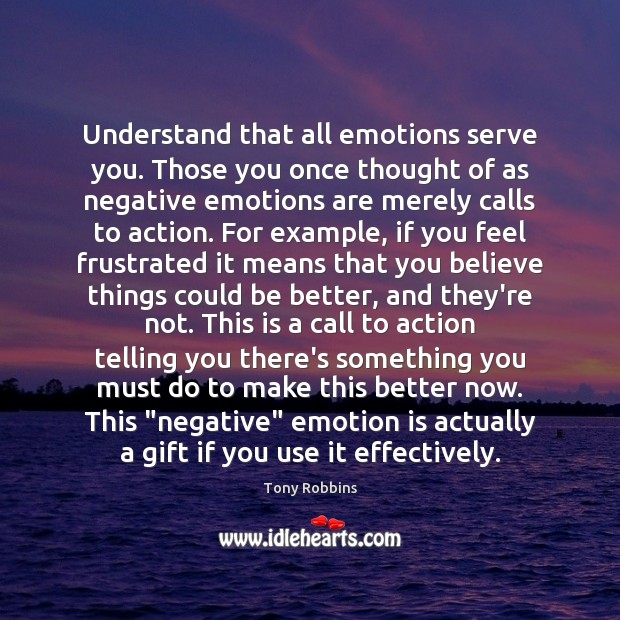 Understand that all emotions serve you. Those you once thought of as Image