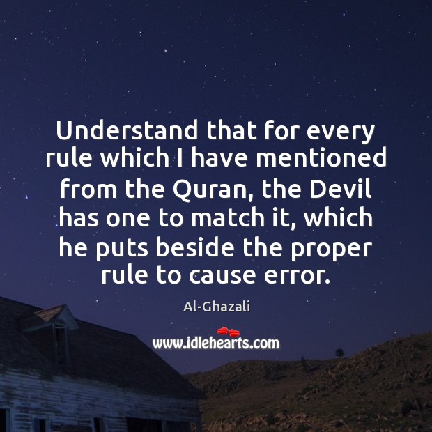 Understand that for every rule which I have mentioned from the Quran, Image