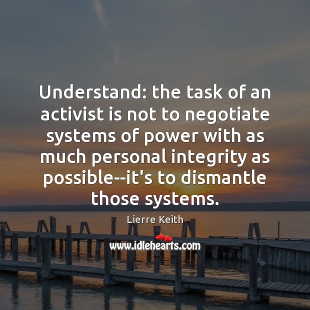 Understand: the task of an activist is not to negotiate systems of Image